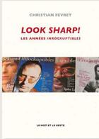 Couverture du livre « Look sharp ! les années inrockuptibles » de Christian Fevret aux éditions Le Mot Et Le Reste