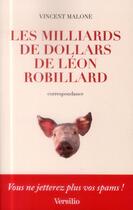 Couverture du livre « Les milliards de dollars de Léon Robillard » de Vincent Malone aux éditions Versilio