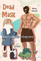 Couverture du livre « DEAD MASK Entre combats et fous rires » de Soulie Remy aux éditions Alexandra De Saint Prix