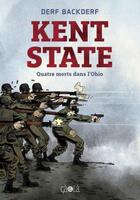 Couverture du livre « Kent State ; quatre morts dans l'Ohio » de Derf Backderf aux éditions Ca Et La