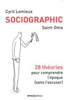 Couverture du livre « Sociographic ; 23 théories pour comprendre l'époque (sans l'excuser) » de Cyril Lemieux et Saint Oma aux éditions Lemieux