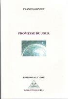 Couverture du livre « Promesse du jour » de Francis Gonnet aux éditions Alcyone