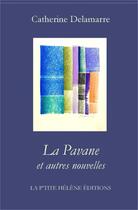 Couverture du livre « LA PAVANE et autres nouvelles » de Catherine Delamarre aux éditions La Ptite Helene