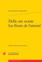 Couverture du livre « Delle ore ociose / les fruits de l'oisiveté » de Giovan Francesco Busenello aux éditions Classiques Garnier