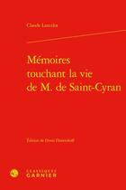 Couverture du livre « Mémoires touchant la vie de M. de Saint-Cyran » de Claude Lancelot aux éditions Classiques Garnier