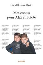 Couverture du livre « Mes contes pour Alex et Lolote » de Bernard Daviet Lione aux éditions Edilivre