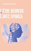 Couverture du livre « Être heureux avec Spinoza » de Balthasar Thomass aux éditions Eyrolles