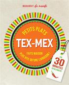 Couverture du livre « Petits plats tex-mex faits maison en 30 minutes seulement : plus vite qu'une livraison ! » de  aux éditions Marabout