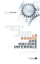 Couverture du livre « La bourse, une machine infernale ; petite histoire de la bourse du XVIIe au XXIe siècle » de Bruno Colmant et Jennifer Nille aux éditions Renaissance Du Livre