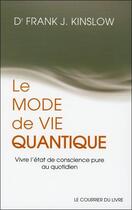Couverture du livre « Le mode de vie quantique » de Frank J. Kinslow aux éditions Courrier Du Livre