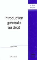 Couverture du livre « Introduction generale au droit nouvelle edition » de Bruno Petit aux éditions Pu De Grenoble