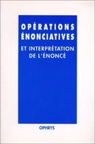 Couverture du livre « Opérations énonciatives et interprétation de l'énoncé » de  aux éditions Ophrys