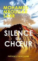 Couverture du livre « Silence du choeur » de Sarr Mohamed Mbougar aux éditions Presence Africaine