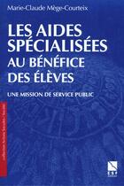 Couverture du livre « Les aides spÉcialisÉes au benefice des eleves : une mission du service publique » de Marie-Claude Mege-Courteix aux éditions Esf