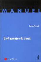 Couverture du livre « Droit européen du travail (5e édition) » de Bernard Teyssie aux éditions Lexisnexis