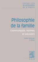 Couverture du livre « Philosophie de la famille ; communauté, normes et pouvoirs » de  aux éditions Vrin