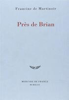 Couverture du livre « Pres de brian » de Martinoir F D. aux éditions Mercure De France