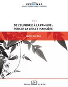 Couverture du livre « De l'euphorie à la panique : penser la crise financière » de Andre Orlean aux éditions Rue D'ulm