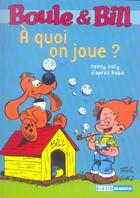 Couverture du livre « Boule & Bill ; à quoi on joue ? » de Fanny Joly aux éditions Mango