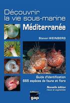 Couverture du livre « Découvrir la vie sous-marine ; Méditerranée ; guide d'identification de 665 espèces » de Steven Weinberg aux éditions Gap