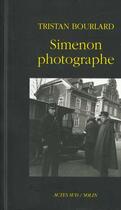 Couverture du livre « Simenon photographe » de Tristan Bourlard aux éditions Actes Sud