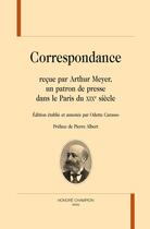 Couverture du livre « Correspondance reçue par Arthur Meyer, un patron de presse dans le Paris du XIXe siècle » de Odette Carasso aux éditions Honore Champion