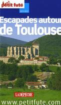 Couverture du livre « Guide petit futé ; départements ; escapades autour de Toulouse (édition 2011) » de  aux éditions Le Petit Fute
