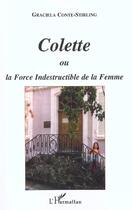 Couverture du livre « Colette ou la force indestructible de la femme » de Conte-Stirling G. aux éditions L'harmattan