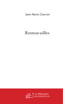 Couverture du livre « Retrouvailles » de Charron Jean-Marie aux éditions Le Manuscrit