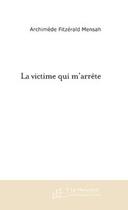 Couverture du livre « La victime qui m'arrete. » de Mensah A A F. aux éditions Le Manuscrit