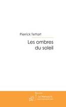 Couverture du livre « Les ombres du soleil » de Pierrick Tettart aux éditions Le Manuscrit