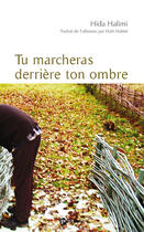 Couverture du livre « Tu marcheras derrière ton ombre » de Hida Halimi aux éditions Publibook