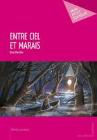 Couverture du livre « Entre ciel et marais » de Dina Maerten aux éditions Mon Petit Editeur