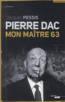 Couverture du livre « Pierre Dac ; mon maître 63 » de Jacques Pessis aux éditions Cherche Midi