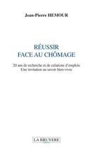 Couverture du livre « Réussir face au chômage » de Jean-Pierre Hemour aux éditions La Bruyere