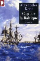 Couverture du livre « Cap sur la Baltique » de Alexander Kent aux éditions Libretto