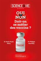 Couverture du livre « Oui ou non ; doit-on se méfier des vaccins ? » de Philippe Kourilsky et Marie-Paule Kieny aux éditions Telemaque