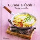 Couverture du livre « Cuisine si facile ! » de Thierry Roussillon aux éditions First