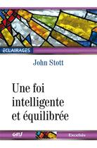 Couverture du livre « Une foi intelligente et équilibrée » de John Stott aux éditions Excelsis