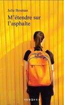 Couverture du livre « M'étendre sur l'asphalte » de Julie Bosman aux éditions Lemeac