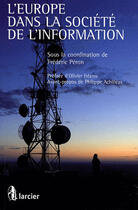 Couverture du livre « L'Europe dans la société de l'information ; regards européens sur l'avenir TIC » de Frederic Peron aux éditions Larcier