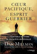 Couverture du livre « Coeur pacifique, esprit guerrier » de Dan Millman aux éditions Guy Trédaniel