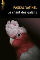 Couverture du livre « Le chant des galahs » de Pascal Vatinel aux éditions Editions De L'aube