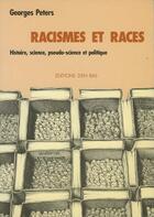 Couverture du livre « Racismes et races ; histoire, science, pseudo-science et politique » de Georges Peters aux éditions D'en Bas