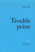 Couverture du livre « Trouble peine » de Alain Loeb aux éditions Elah