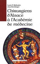 Couverture du livre « Chirurgiens d'Alsace à l'académie de médecine » de Louis Hollender aux éditions Coprur