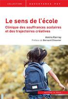 Couverture du livre « Le sens de l'école : clinique des souffrances scolaires et des trajectoires créatives » de Amira Karray aux éditions In Press