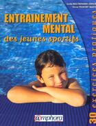 Couverture du livre « Entrainement Mental Des Jeunes Sportifs ; 30 Exercices Pratiques » de Olivier Piefort-Marin et Gerdo Mastronardi-Johner aux éditions Amphora