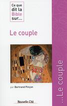 Couverture du livre « Ce que dit la Bible sur... t.17 : le couple » de Bertrand Pincon aux éditions Nouvelle Cite