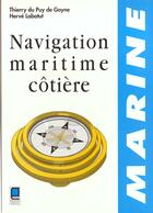 Couverture du livre « NAVIGATION MARITIME CÔTIÈRE » de Thierry Du Puy De Goyne et François Labatut aux éditions Cepadues